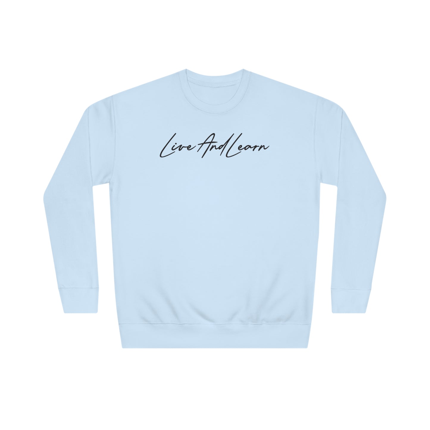 Live and Learn Unisex Crew Sweatshirt