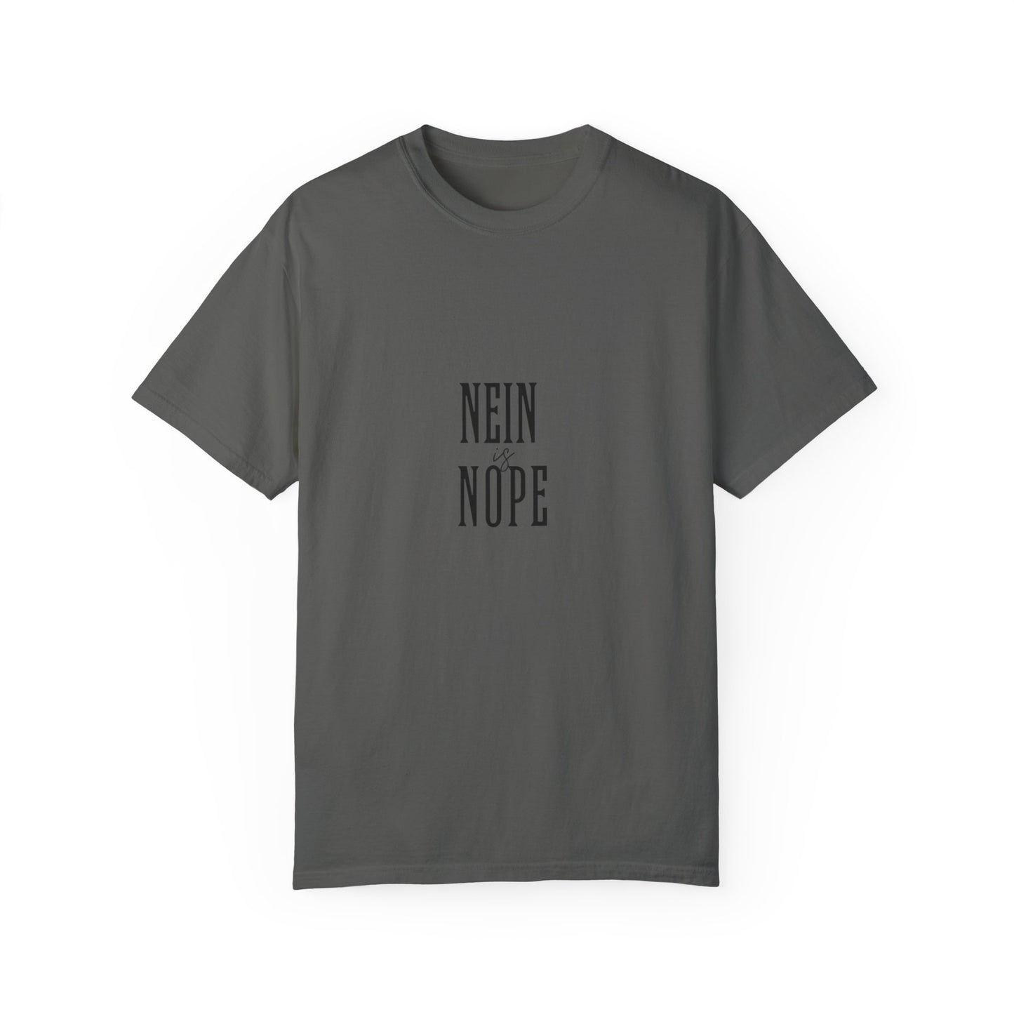 Nein is Nope Unisex Garment-Dyed T-shirt