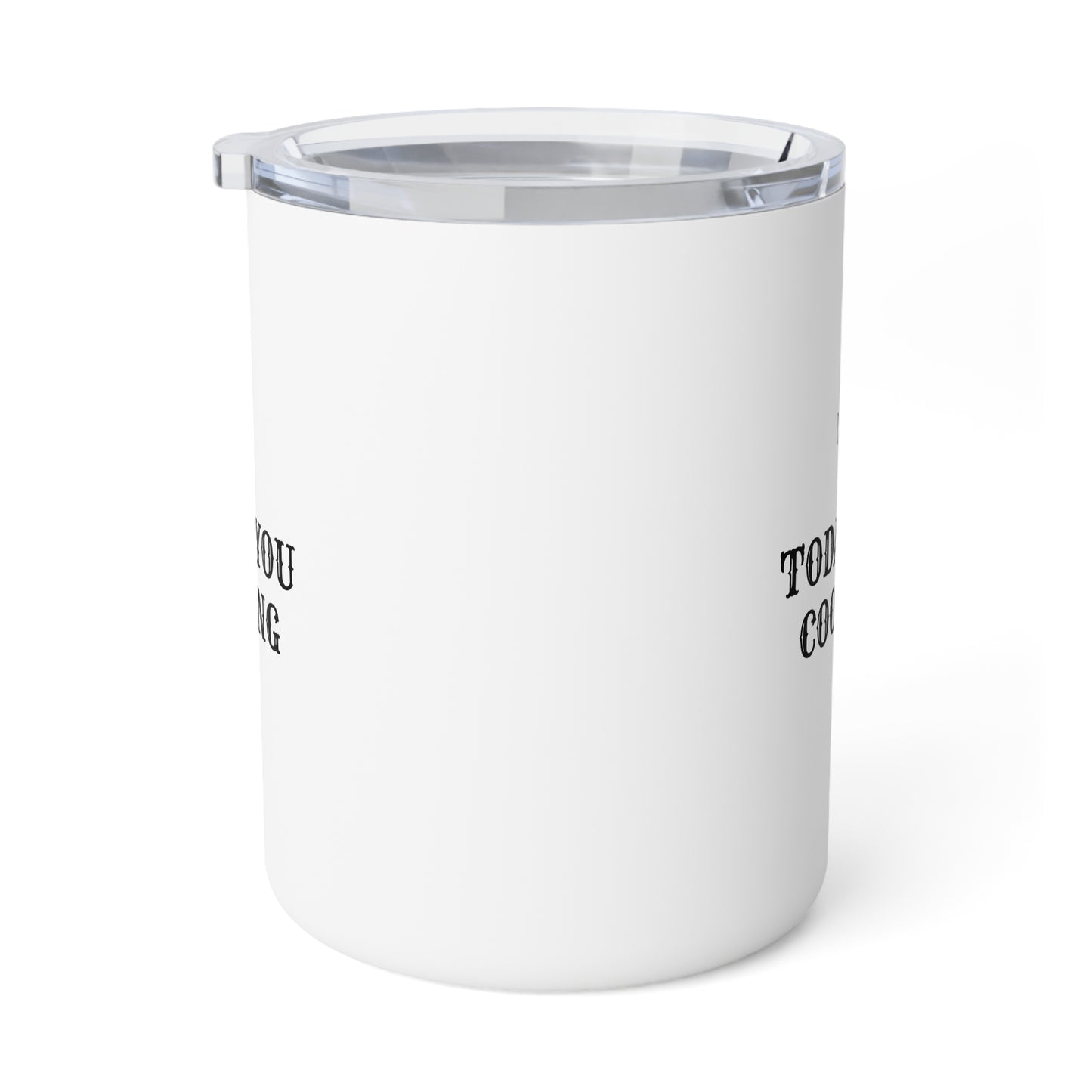 Today you cooking Insulated Coffee Mug, 10oz