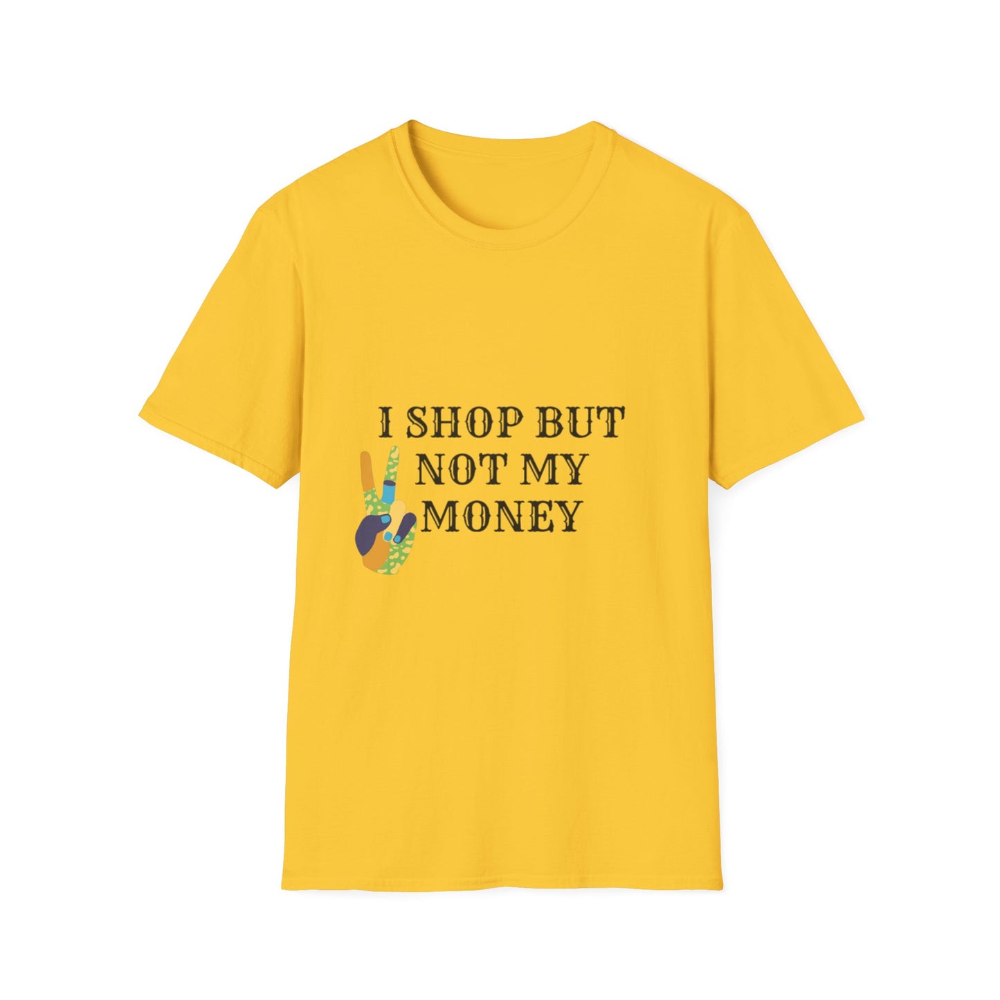 I shop but not my Money Unisex Softstyle T-Shirt
