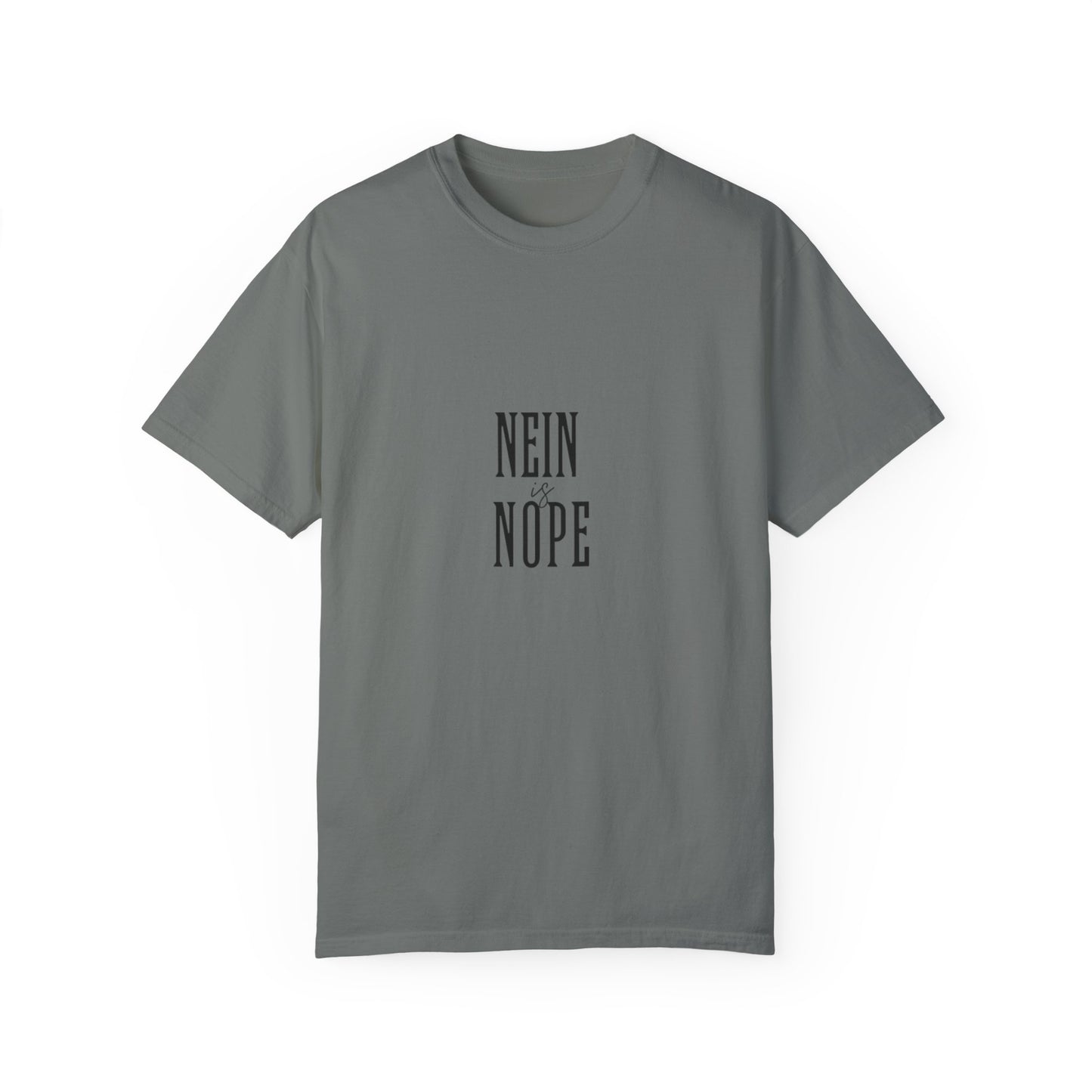 Nein is Nope Unisex Garment-Dyed T-shirt