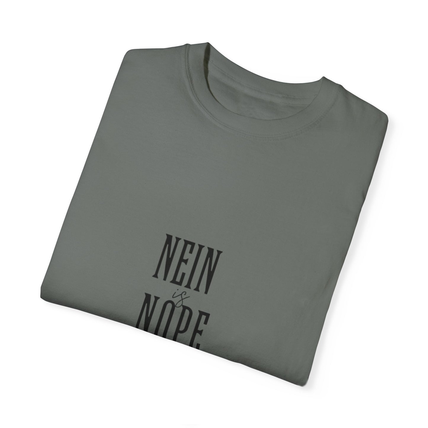 Nein is Nope Unisex Garment-Dyed T-shirt