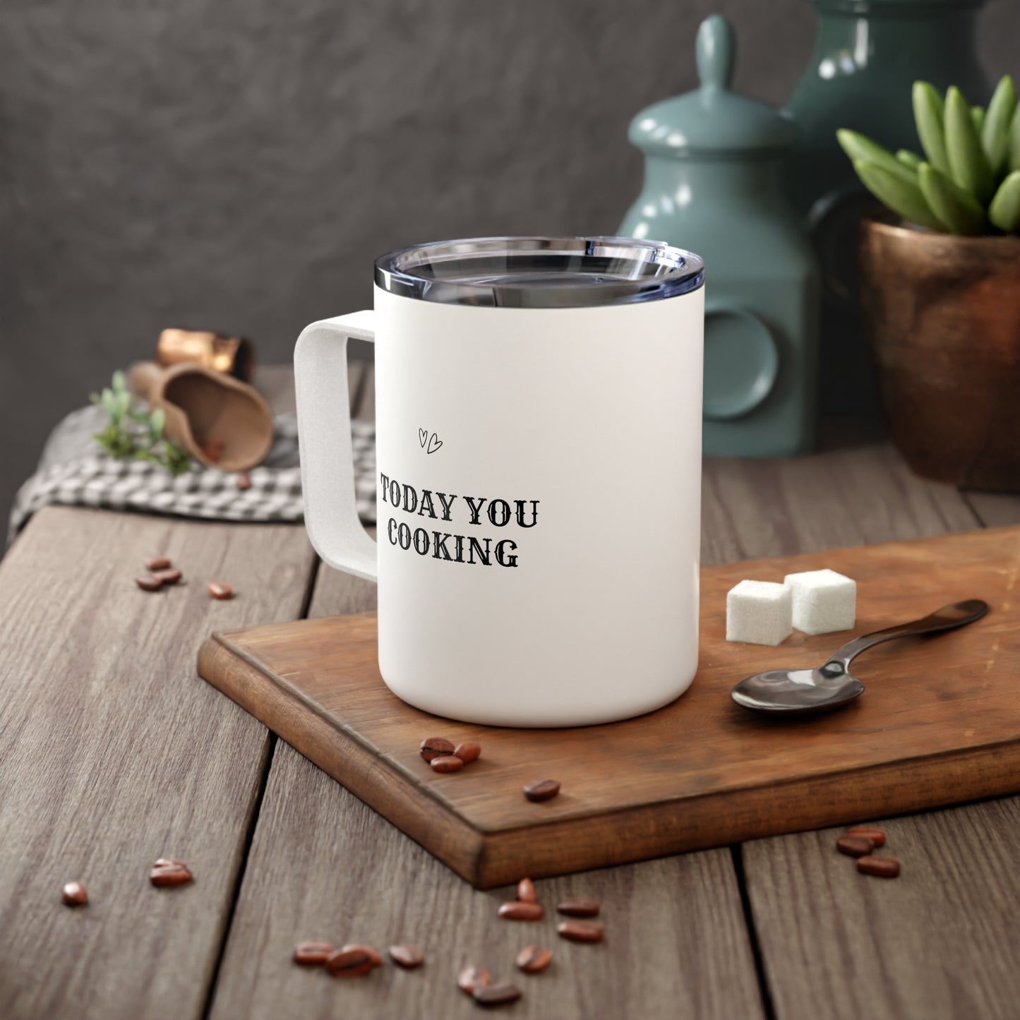 Today you cooking Insulated Coffee Mug, 10oz