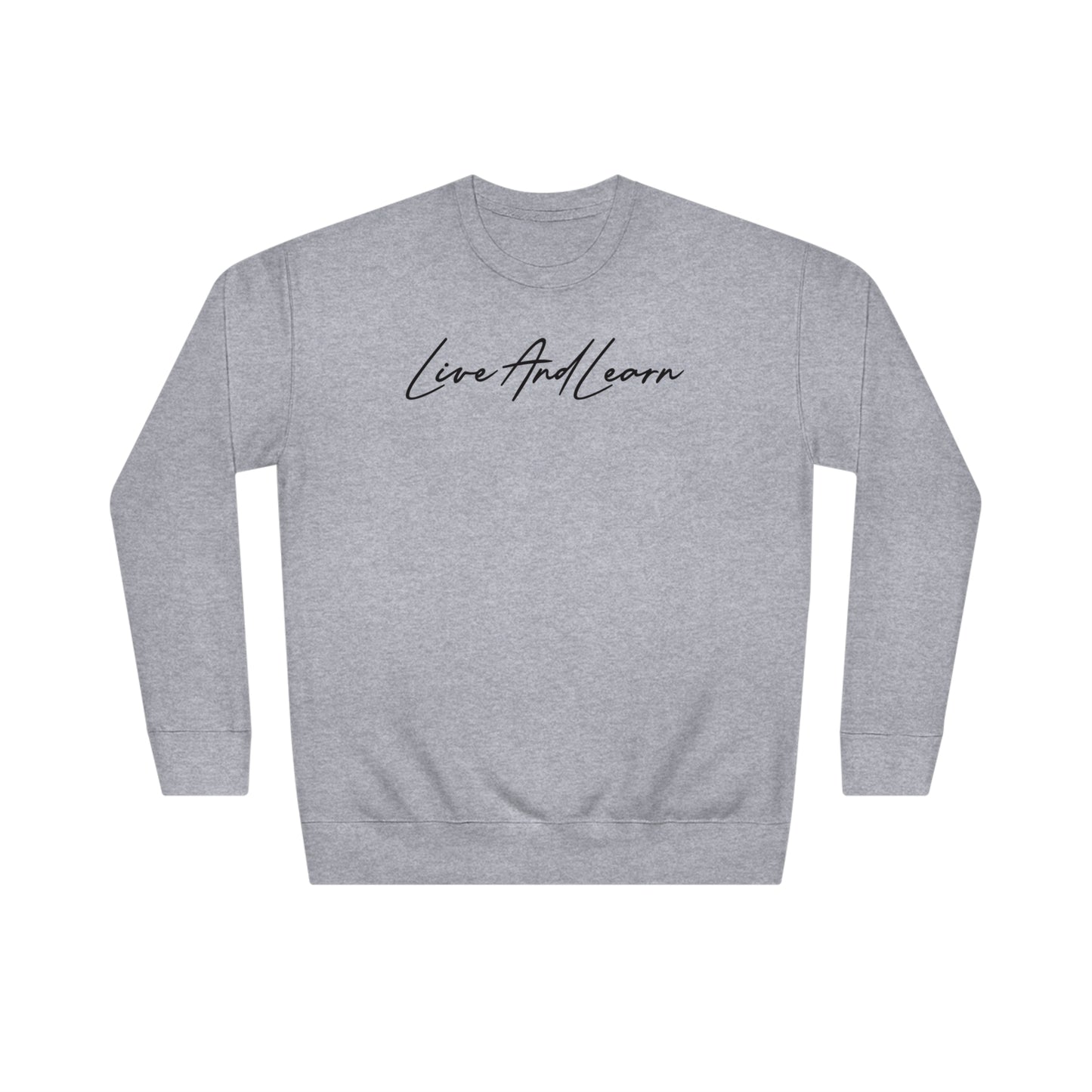 Live and Learn Unisex Crew Sweatshirt