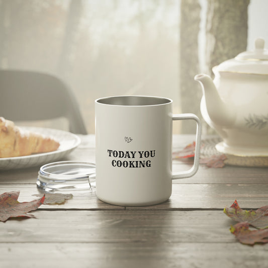 Today you cooking Insulated Coffee Mug, 10oz