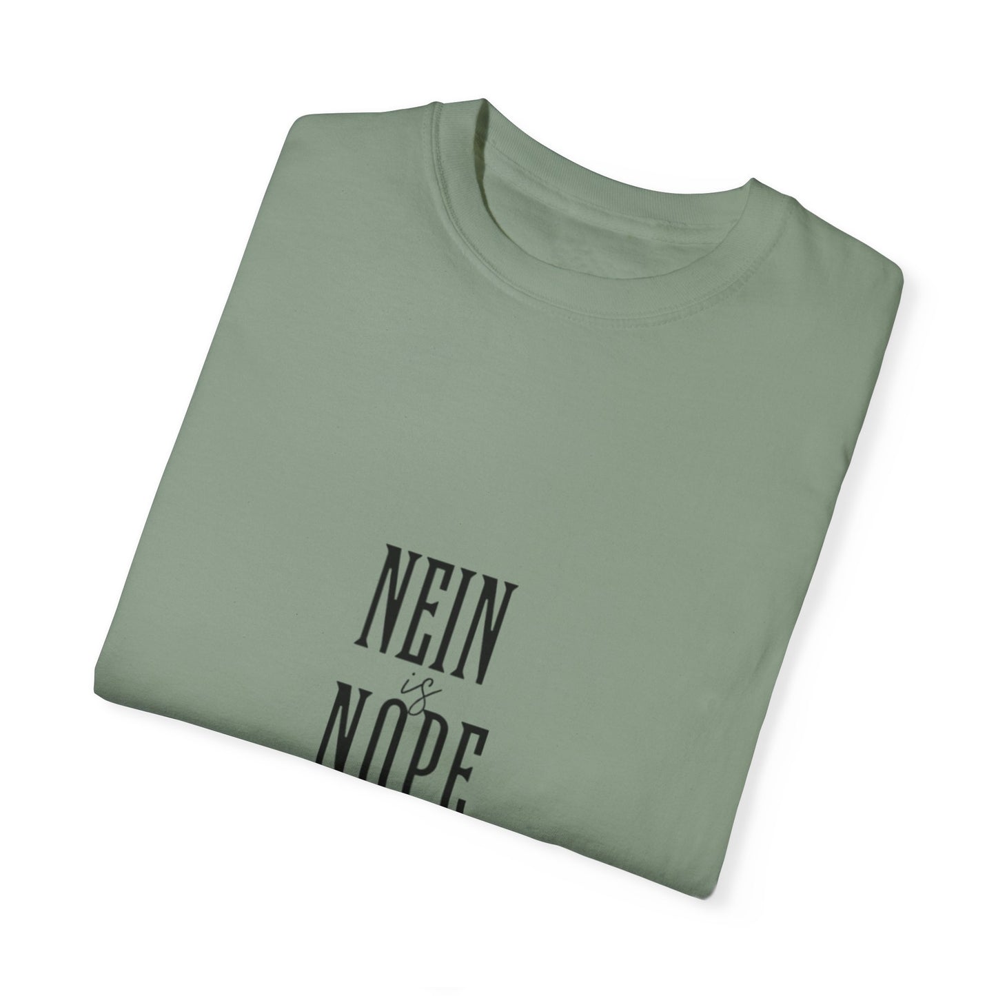 Nein is Nope Unisex Garment-Dyed T-shirt