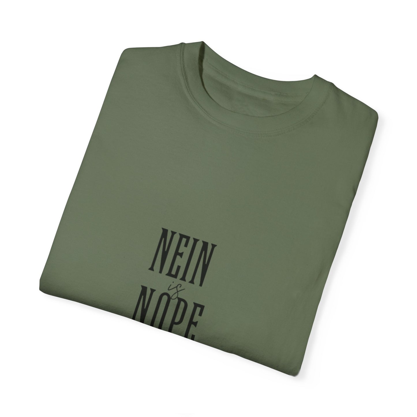Nein is Nope Unisex Garment-Dyed T-shirt