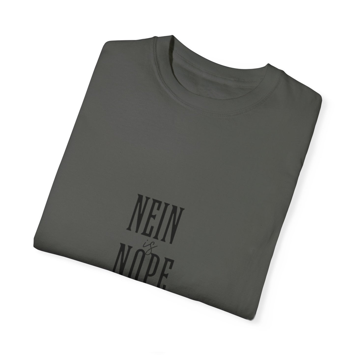 Nein is Nope Unisex Garment-Dyed T-shirt