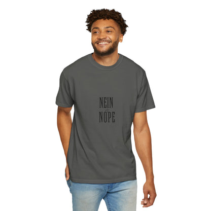 Nein is Nope Unisex Garment-Dyed T-shirt