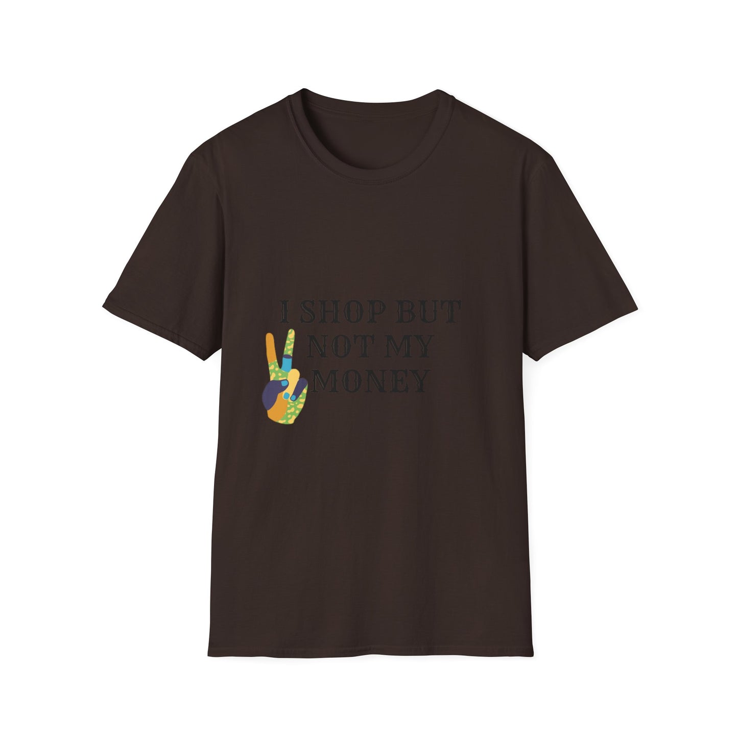 I shop but not my Money Unisex Softstyle T-Shirt