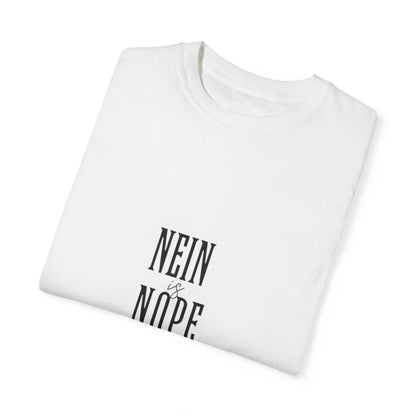 Nein is Nope Unisex Garment-Dyed T-shirt
