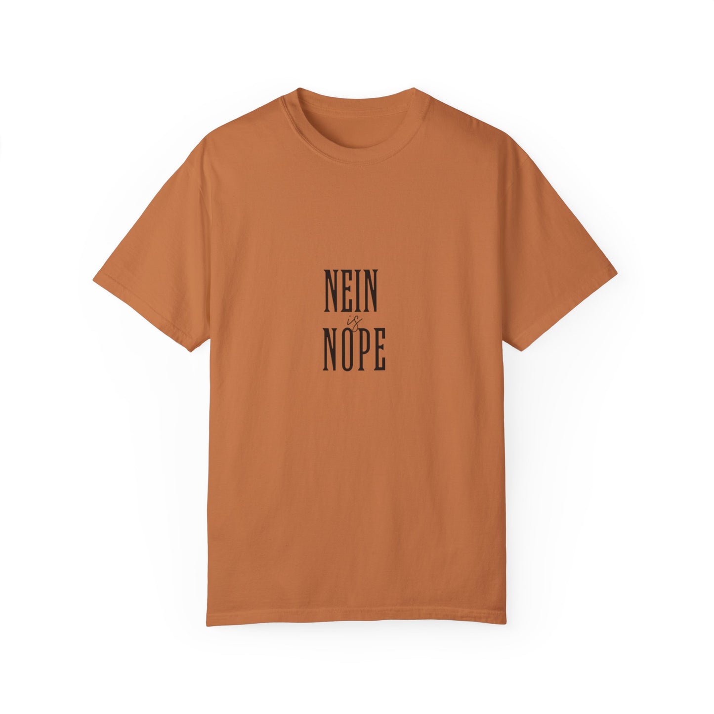 Nein is Nope Unisex Garment-Dyed T-shirt