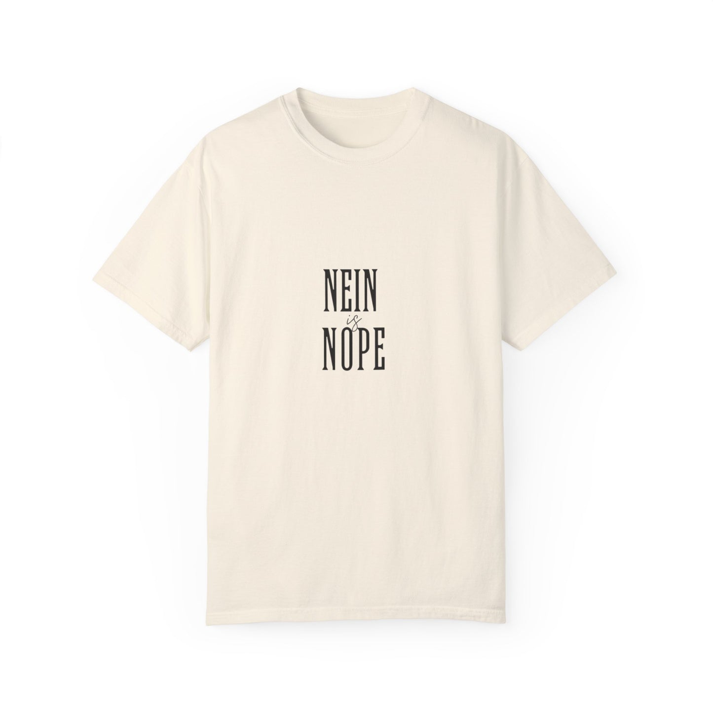 Nein is Nope Unisex Garment-Dyed T-shirt