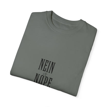 Nein is Nope Unisex Garment-Dyed T-shirt