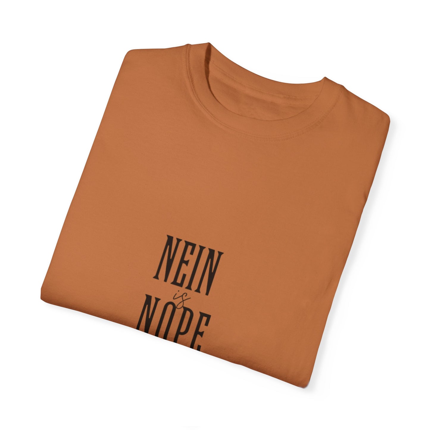 Nein is Nope Unisex Garment-Dyed T-shirt