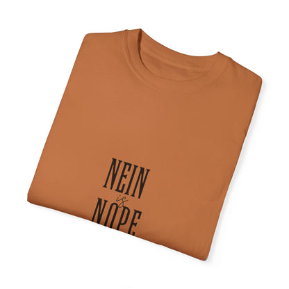 Nein is Nope Unisex Garment-Dyed T-shirt